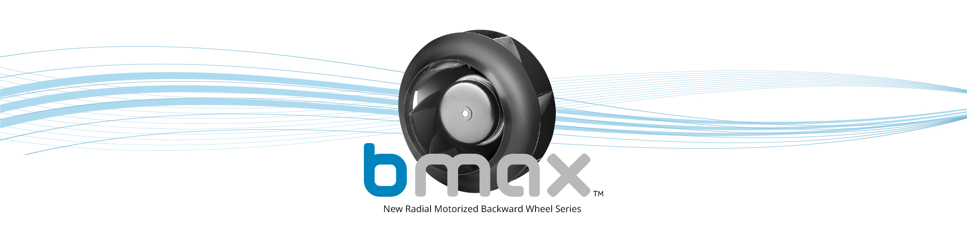 New Backwards Curved Motorized Impeller (BMAX-AC and BMAX-DC)